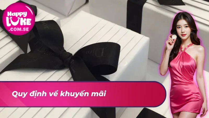 Điều Khoản Và Điều Kiện HappyLuke 4 Điều khoản và điều kiện HappyLuke về ưu đãi