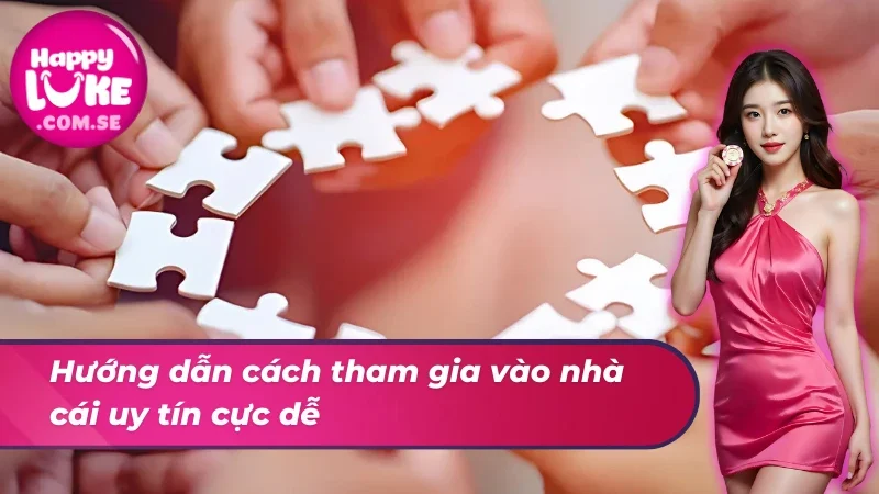 Hướng dẫn cách tham gia vào nhà cái Happyluke