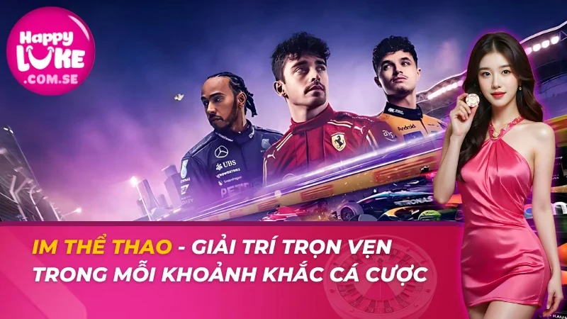 IM Thể Thao HAPPYLUKE - Giải Trí Trọn Vẹn Trong Mỗi Khoảnh Khắc Cược 4 IM Thể Thao