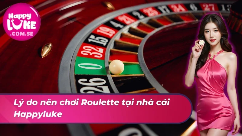 Trải nghiệm đẳng cấp cùng Roulette tại nhà cái