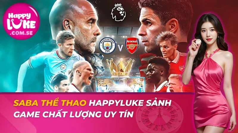 SABA Thể Thao HAPPYLUKE - Sảnh Game Chất Lượng Uy Tín 5 SABA Thể Thao